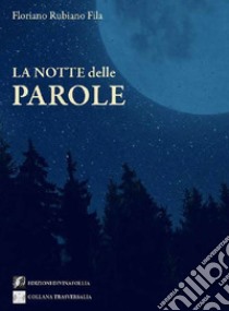 La notte delle parole libro di Rubiano Fila Floriano