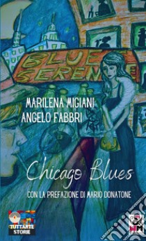 Chicago Blues libro di Fabbri Angelo; Migiani Marilena