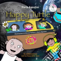 Happy Turtle. Ediz. integrale libro di Agostini Ilaria