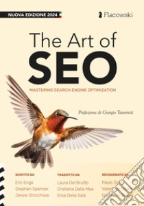 The art of SEO. Mastering search engine optimization. Ediz. italiana libro di Enge Eric; Stricchiola Jesse C.; Spencer Stephan