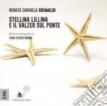 Stellina Lillina e il valzer sul ponte libro di Grimaldi Renata Carmela