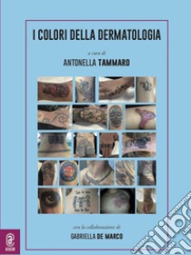 I colori della dermatologia libro di Tammaro A. (cur.)