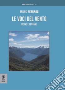 Le voci del vento. Vicine e lontane libro di Ferraro Bruno