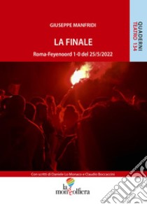 La finale Roma-Feyenoord 1-0 del 25/5/2022 libro di Manfridi Giuseppe