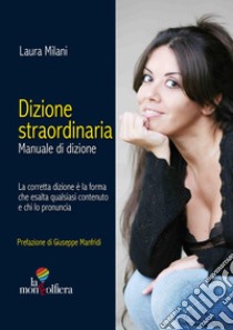 Dizione straordinaria. Manuale di dizione libro di Milani Laura