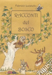 Racconti del bosco libro di Lucatello Fabrizio