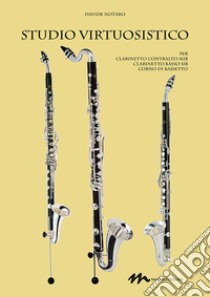 Studio virtuosistico. Per clarinetto contralto Mib. Clarinetto basso Sib. Corno di bassetto libro di Notaro Davide