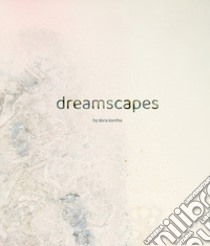 Dreamscapes libro di Kontha Dora