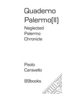 Neglected Palermo Chronicle. Quaderno Palermo II. Ediz. illustrata libro di Caravello Paolo