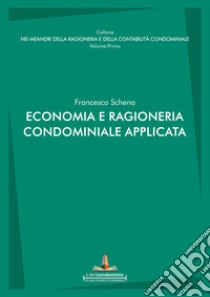 Economia e ragioneria condominiale applicata libro di Schena Francesco