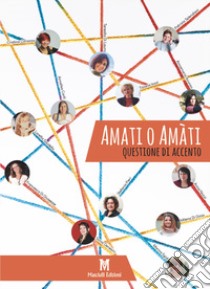 Amati o amàti. Questione di accento libro di Iozzi T. (cur.)