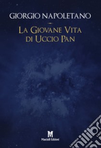 La giovane vita di Uccio Pan libro di Napoletano Giorgio