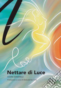 Nettare di luce libro di Donatelli Cesira