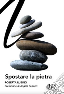 Spostare la pietra libro di Rubino Roberta