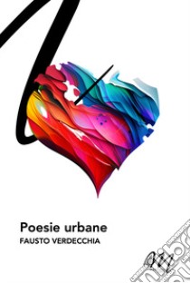 Poesie urbane libro di Verdecchia Fausto