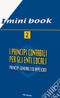 I principi contabili per gli enti locali. Principi generali ed applicati. Vol. 2 libro