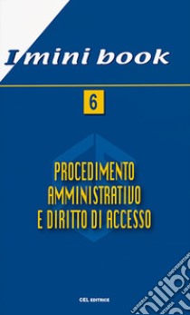 Procedimento amministrativo e diritto di accesso. Nuova ediz. libro