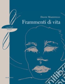 Frammenti di vita libro di Mazzitelli Dante