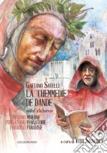 La «Chemmedie» de Dande veldat' a la barese-La Divina Commedia di Dante tradotta in barese. Ediz. illustrata libro di Savelli Gaetano; Signorile V. (cur.)