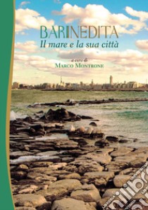 Il mare e la sua città. Bari inedita. Vol. 2 libro di Montrone M. (cur.)