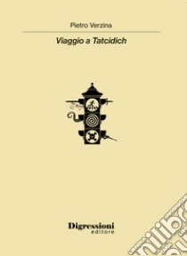 Viaggio a Tatcidich libro di Verzina Pietro