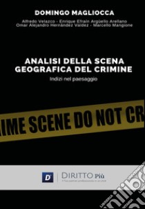 Analisi della scena geografica del crimine, indizi nel paesaggio libro di Magliocca Domingo