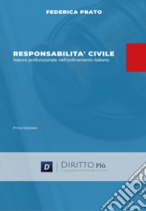 Responsabilità civile, natura polifunzionale nell'ordinamento italiano libro di Prato Federica