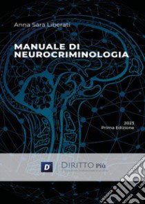 Manuale di neurocriminologia libro di Liberati Anna Sara