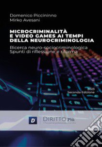 Microcriminalità e video games ai tempi della neurocriminologia libro di Avesani Mirko; Piccininno Domenico