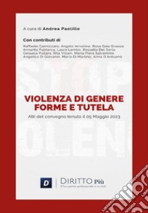 Violenza di genere: forme e tutela. Atti del convegno (Castellammare di Stabia, 5 maggio 2023) libro di Paolillo Andrea