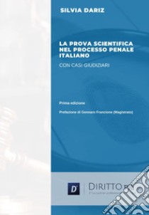 La prova scientifica nel processo penale italiano con casi giudiziari libro di Dariz Silvia