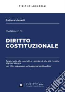 Manuale di diritto costituzionale. Con espansione online libro di Locatelli Tiziana