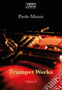 Trumpet works. Vol. 1 libro di Mazza Paolo
