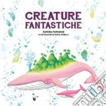 Creature fantastiche libro di Parenzan Ramona