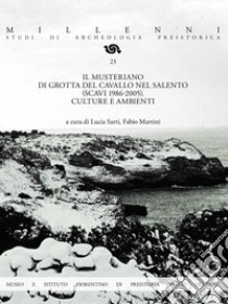 Il Musteriano di Grotta del Cavallo nel Salento (scavi 1986-2005). Culture e ambienti libro di Sarti L. (cur.); Martini F. (cur.)