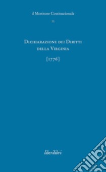 Dichiarazione dei Diritti della Virginia (1776). Ediz. italiana e inglese libro di Clementi F. (cur.)