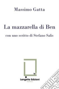 La mazzarella di Ben. Ediz. critica. Con Tavola illustrata libro di Gatta Massimo