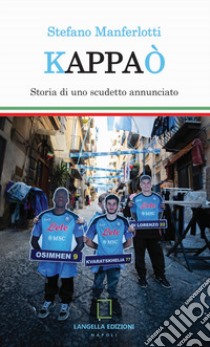 Kappaò. Storia di uno scudetto annunciato libro di Manferlotti Stefano