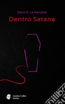 Dentro Satana libro di La Mendola Dario Orphée