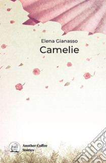 Camelie libro di Gianasso Elena