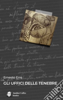 Gli uffici delle tenebre libro di Erre Ernesto; Milone M. (cur.)