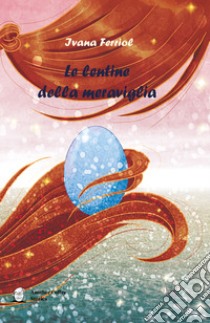 Le lentine della meraviglia libro di Ferriol Ivana