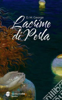 Lacrime di perla libro di George Donna M.; Rivadossi C. (cur.)