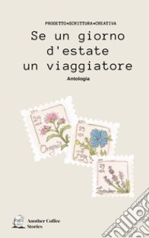 Se un giorno d'estate un viaggiatore libro di Progetto Scrittura Creativa; Altomare A. G. (cur.)