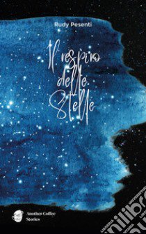 Il respiro delle stelle libro di Pesenti Rudy; Milone M. (cur.)