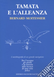 Tamata e l'alleanza libro di Moitessier Bernard