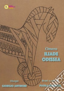 Omero Iliade Odissea. Ediz. illustrata libro di Antinori Giorgio; Blasucci Paola