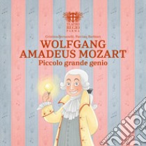 Wolfgang Amadeus Mozart. Piccolo grande genio libro di Bersanelli Cristina