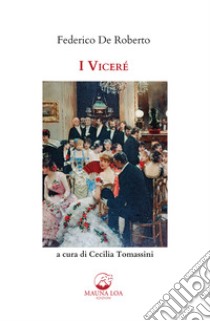 I viceré. Ediz. integrale libro di De Roberto Federico; Tomassini C. (cur.)