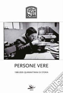 Persone vere. 1980-2020: quarant'anni di storia libro